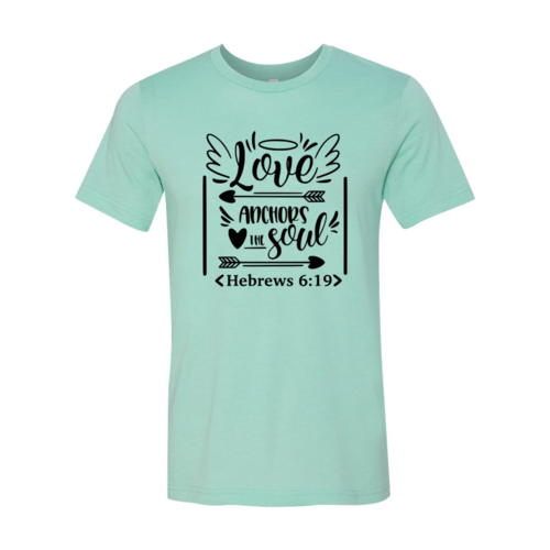 Love Anchors The Soul Shirt