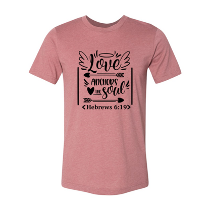 Love Anchors The Soul Shirt
