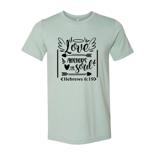 Love Anchors The Soul Shirt