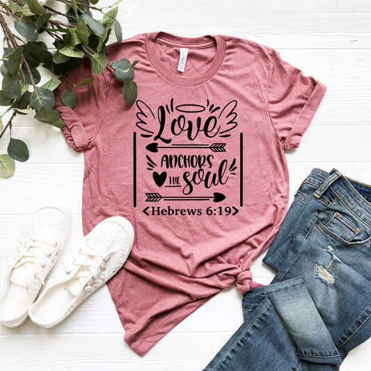 Love Anchors The Soul Shirt